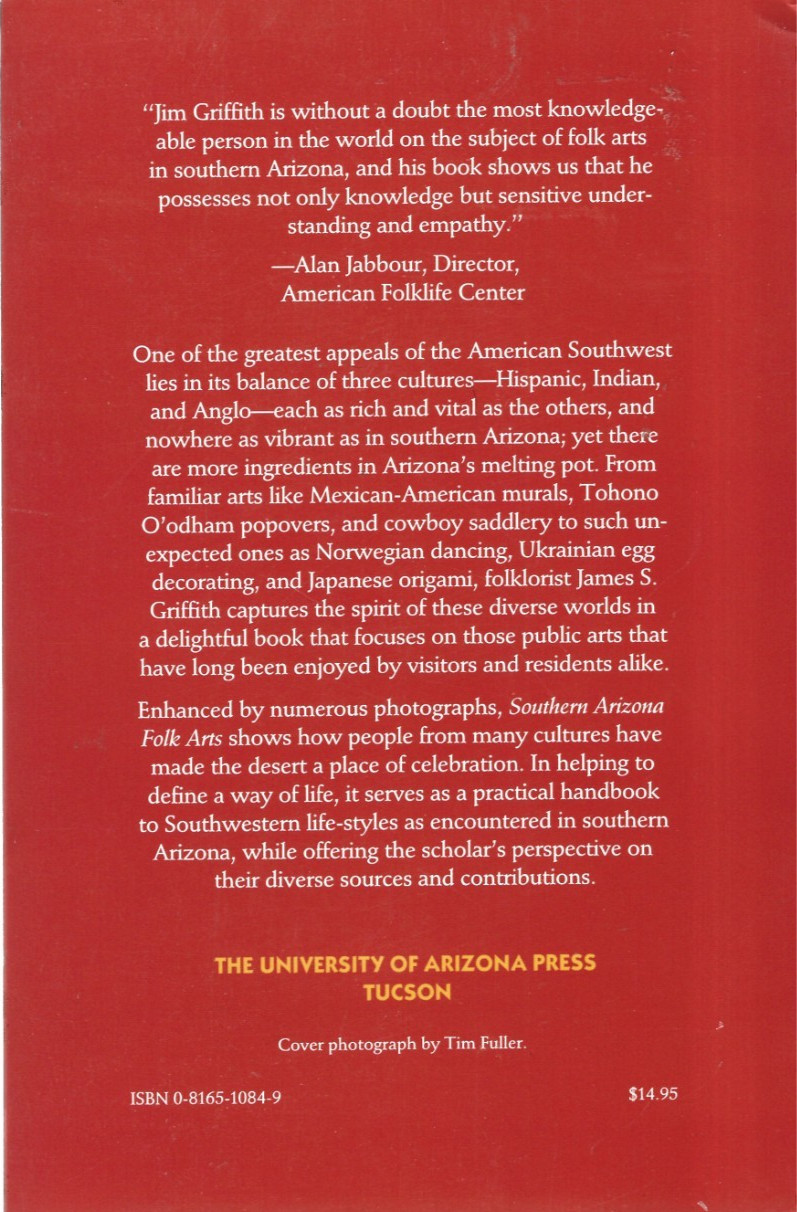Southern Arizona Folk Arts, by James S. Griffith / 1988 Trade Paperback
