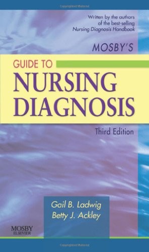 MOSBY’S GUIDE TO NURSING DIAGNOSIS, 3E (EARLY DIAGNOSIS IN By Ladwig Gail B. Msn