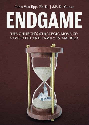 Endgame: The Church’s Strategic Move to Save Faith and Family in America, John V