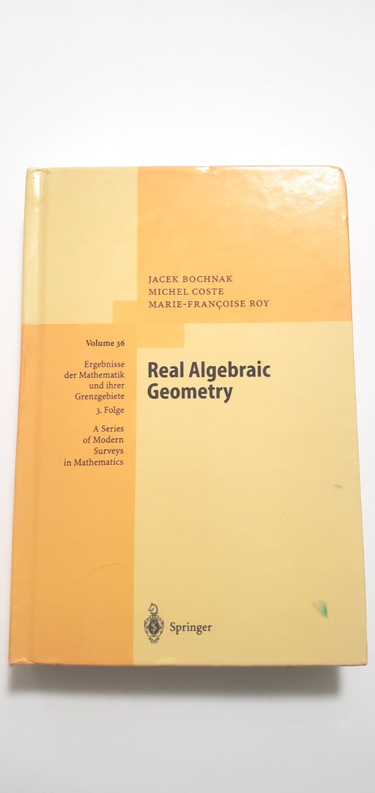 REAL ALGEBRAIC GEOMETRY (ERGEBNISSE DER MATHEMATIK UND By Jacek Bochnak & Michel