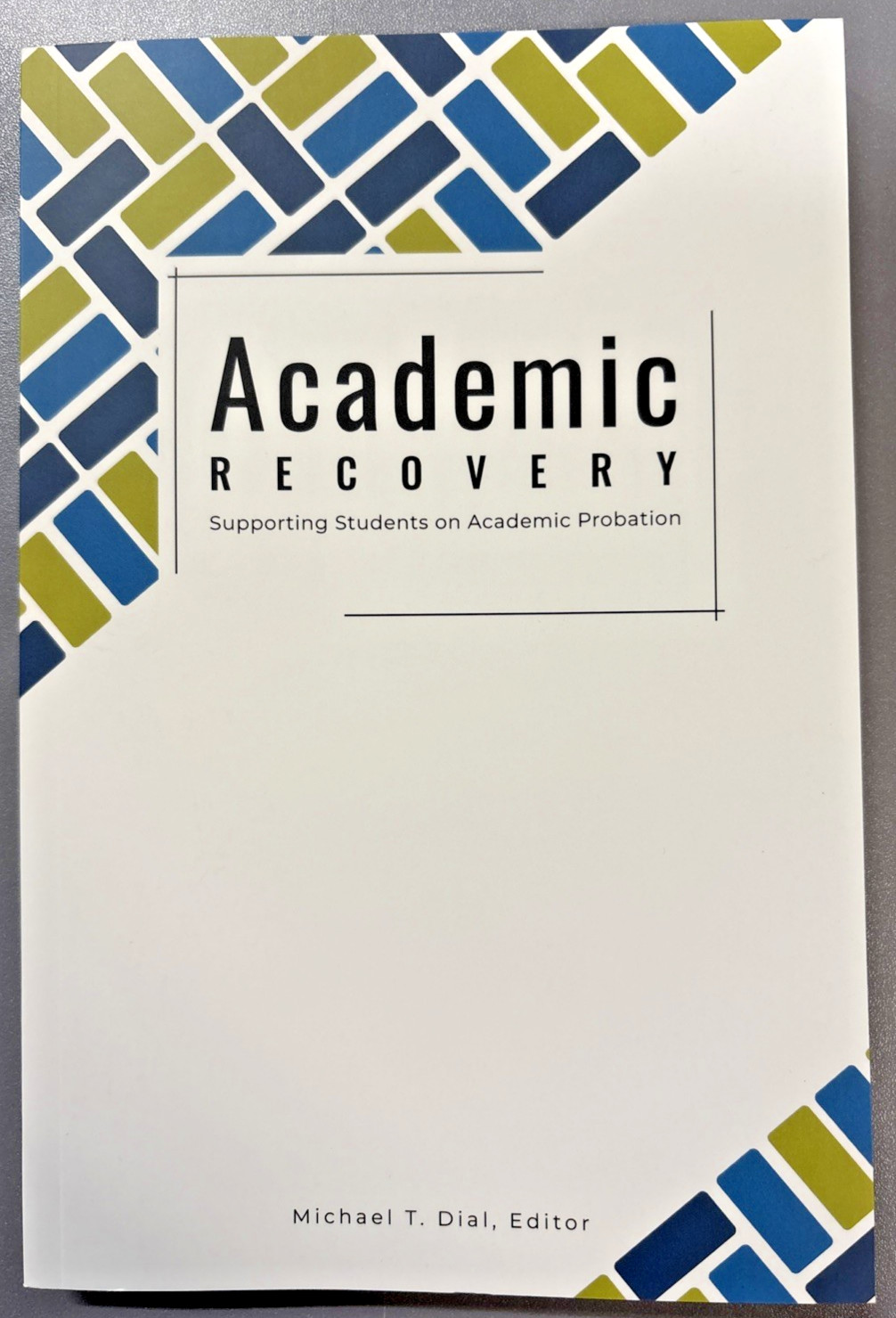 Academic Recovery : Supporting Students on Academic Probation by Michael T. Dial