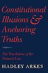 Constitutional Illusions and Anchoring Truths: The Touchstone of the Natural Law
