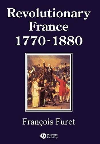 Revolutionary France 1770-1880 – Paperback By Furet, Fran231ois – GOOD