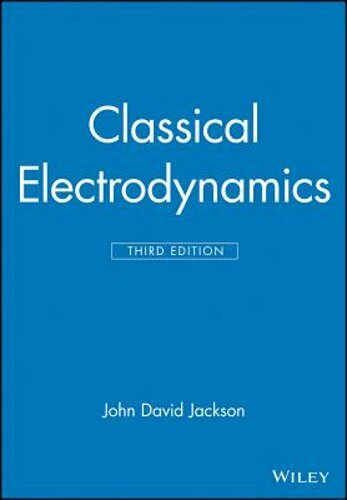 Classical Electrodynamics by John David Jackson: New