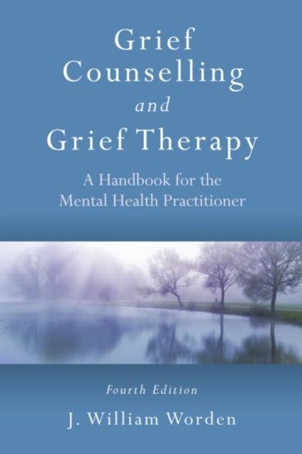 Grief Counselling and Grief Therapy by J. William Worden PAPERBACK