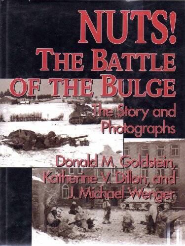 Nuts the Battle of the Bulge: The Story and Photographs – Hardcover – GOOD