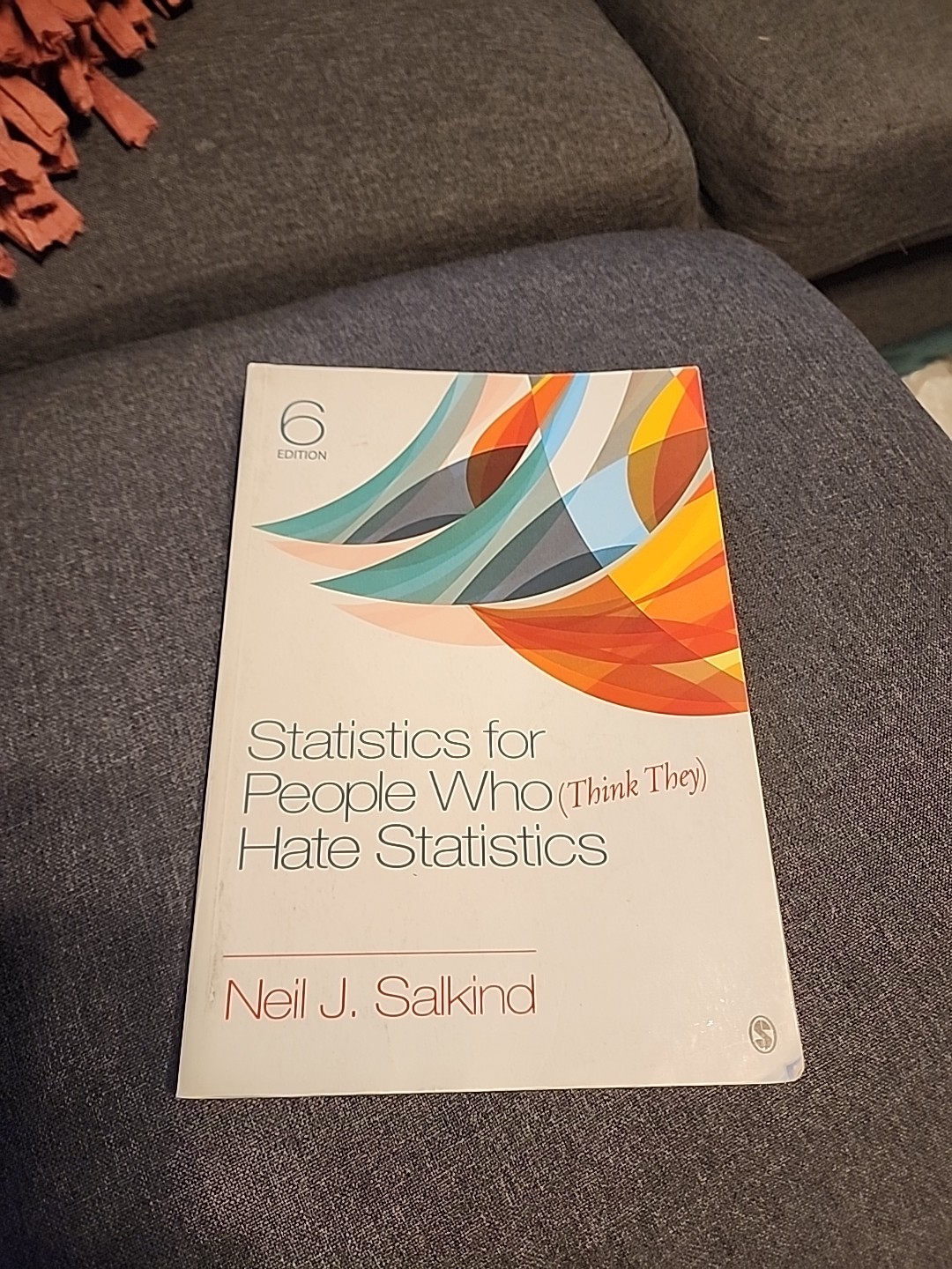 Statistics for People Who (Think They) Hate Statistics by Neil J. Salkind
