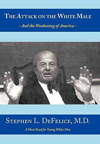 The Attack on the White Male: – and – Hardcover, by DeFelice M D – Very Good u