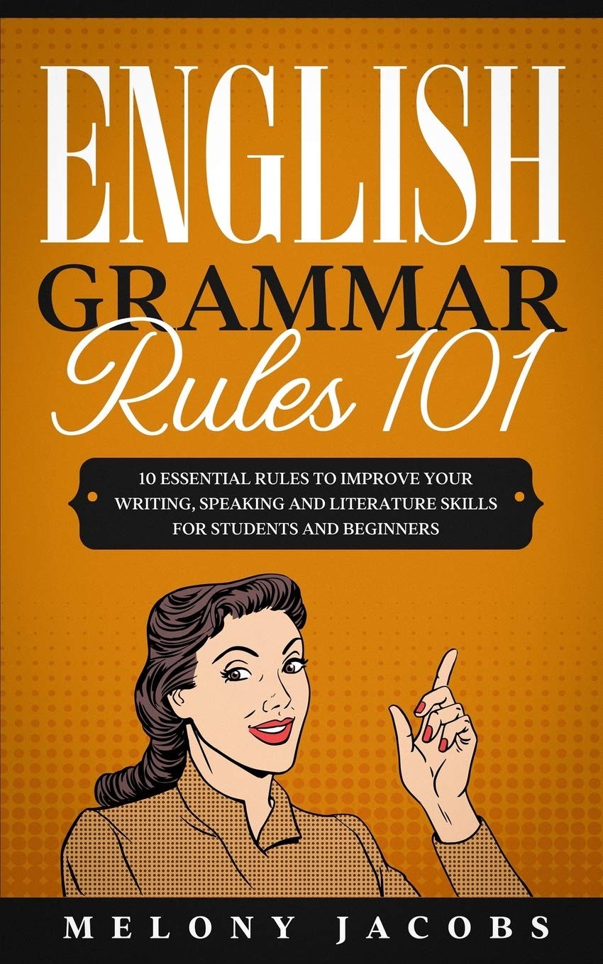 English Grammar Rules 101: 10 Essential Rules to Improving Your Writing, Spe…