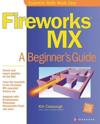 Fireworks MX: A Beginner’s Guide by Kim Cavanaugh: New