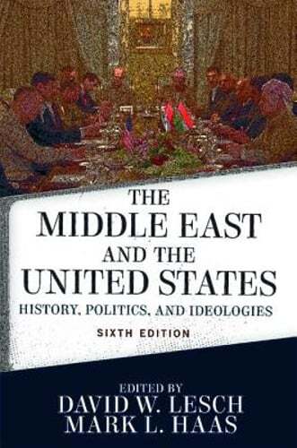 The Middle East and the United States: History, Politics, and Ideologies: Used