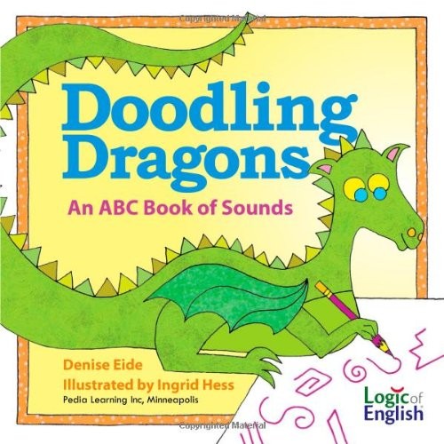 Doodling Dragons: An ABC Book of Sounds – hardcover Ingrid Hess|Denise Eide