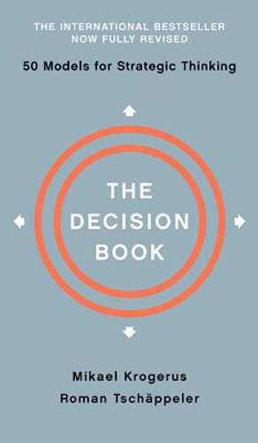 The Decision Book: Fifty Models for Strategic Thinking by Mikael Krogerus: New