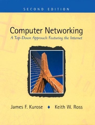 COMPUTER NETWORKING: A TOP-DOWN APPROACH FEATURING THE By James F. Kurose NEW