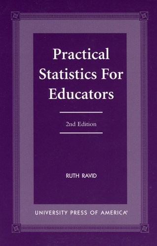 PRACTICAL STATISTICS FOR EDUCATORS- By Ruth Ravid *Excellent Condition*