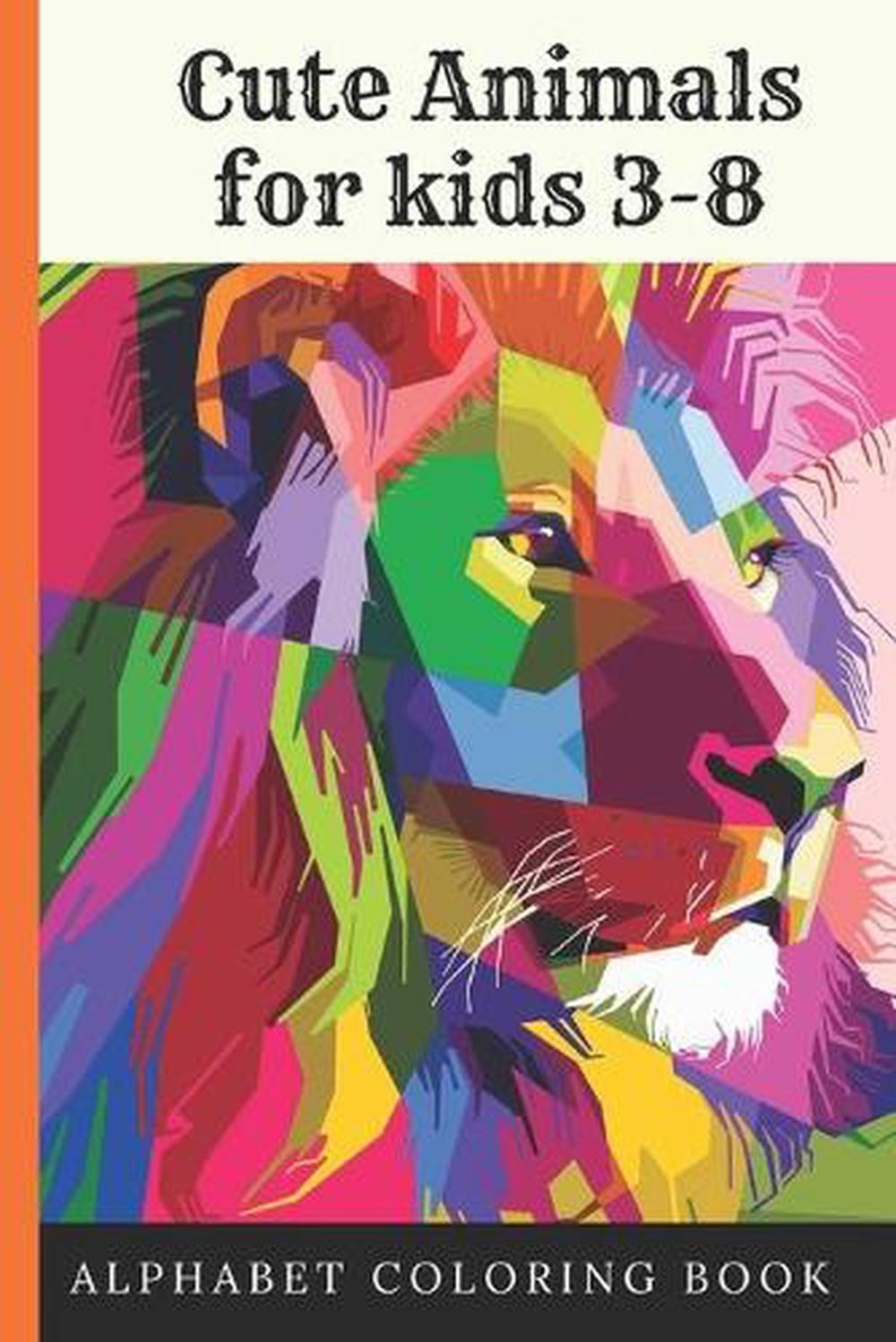 Cute Animals for kids 3-8: Alphabet coloring book 6*9 inches, 52 pages, great gi