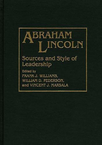 Abraham Lincoln: Sources and Style of Leadership (Contributions in American Hist