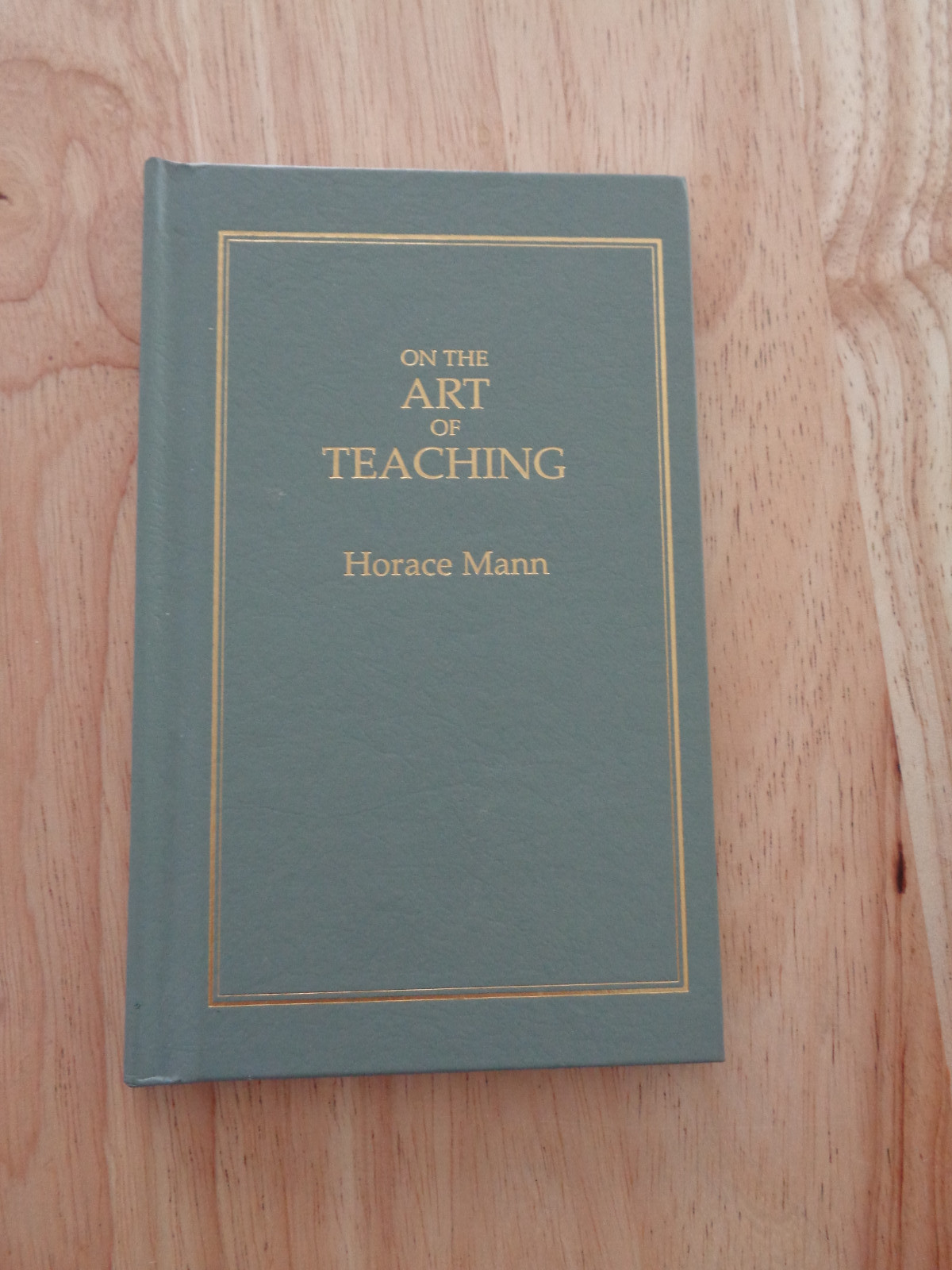 Books of American Wisdom Ser.: On the Art of Teaching by Horace Mann HC 1989