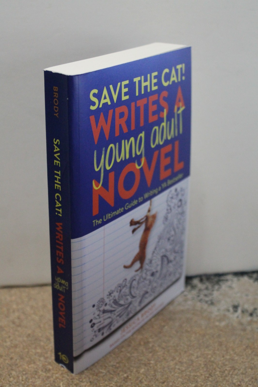 Save the Cat! Ser.: Save the Cat! Writes a Young Adult Novel : The Ultimate…