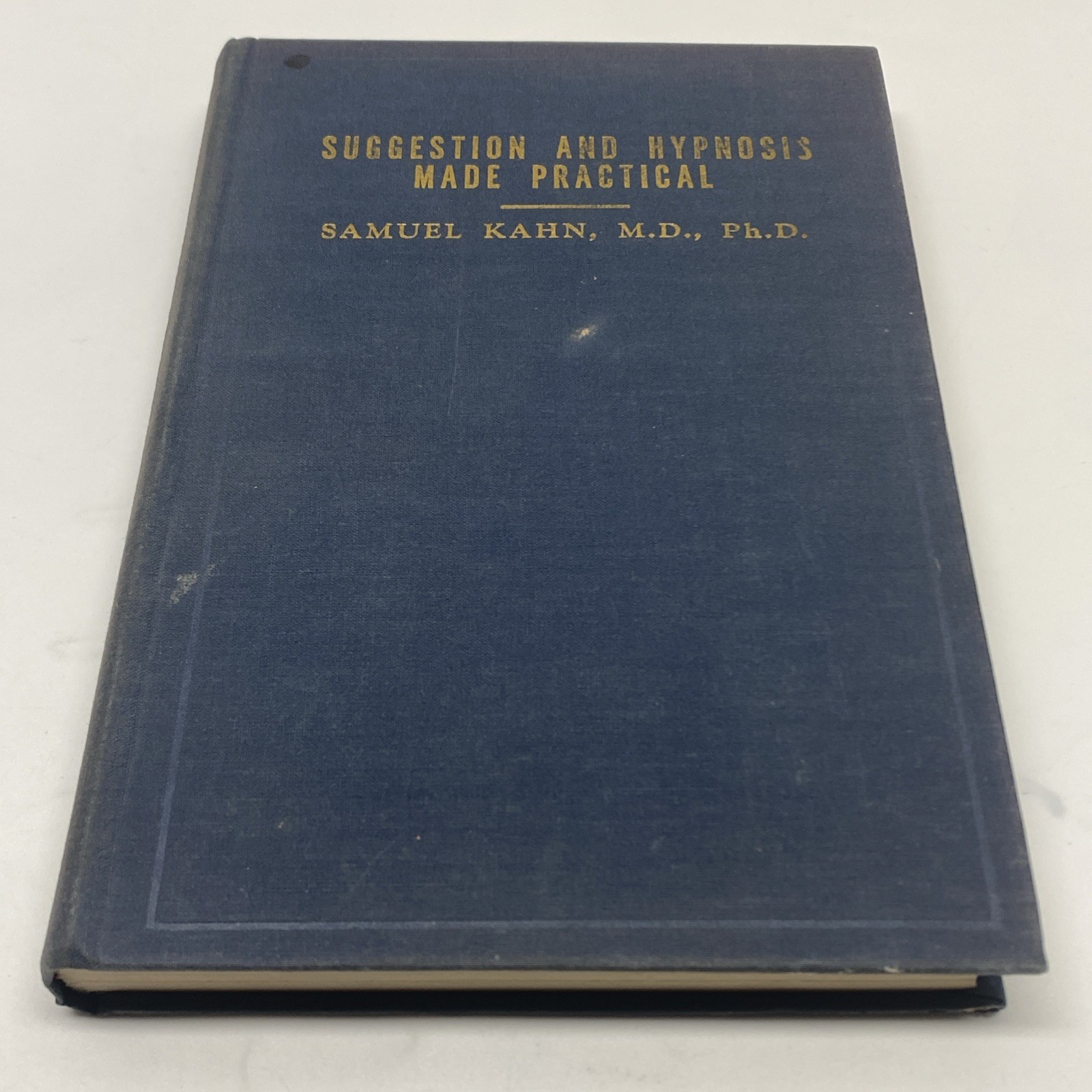 Suggestion and Hypnosis Made Practical by Samuel Kahn MD 1945 HC 1st Edition
