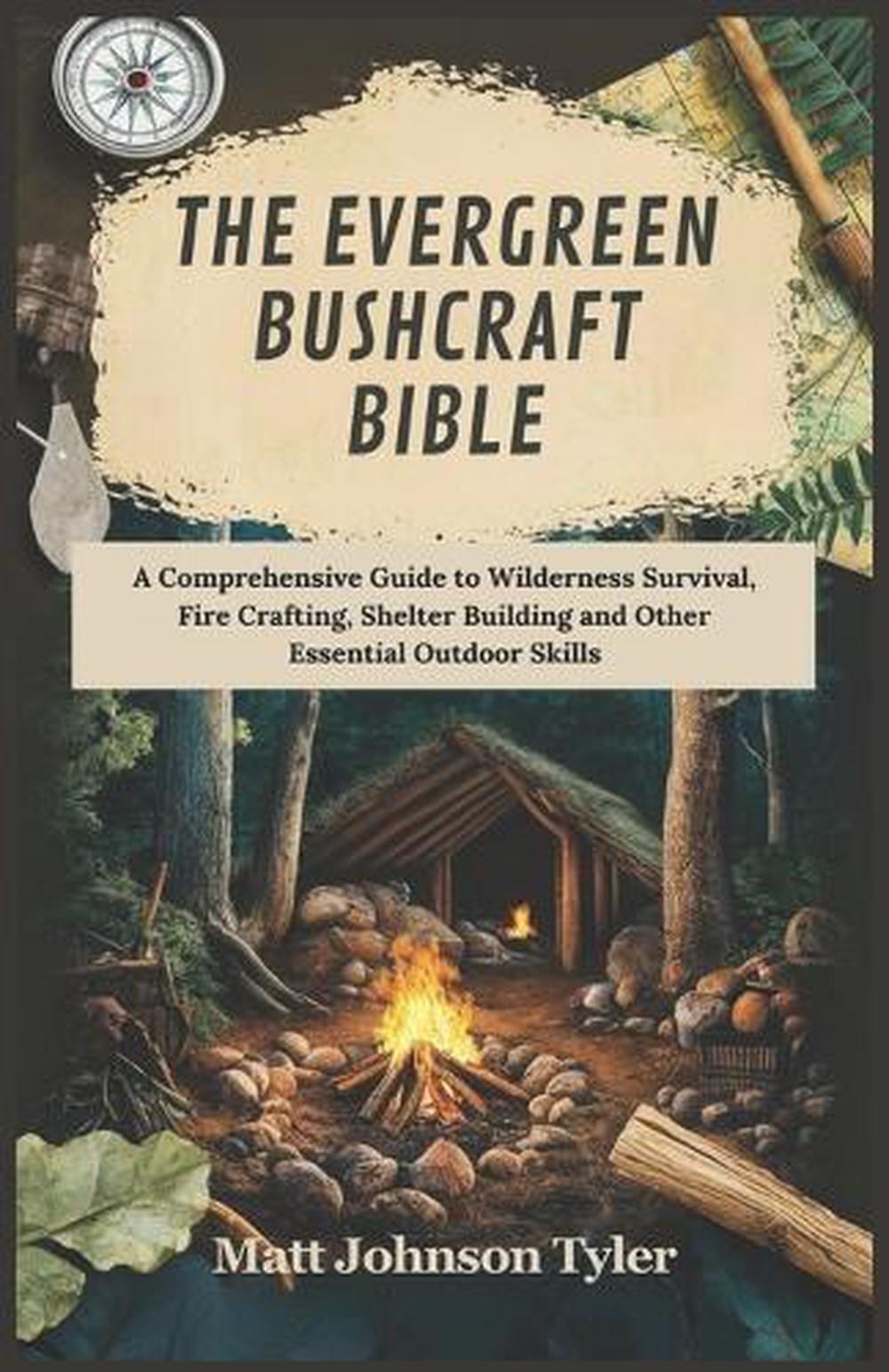 The Evergreen Bushcraft Bible: A Comprehensive Guide to Wilderness Survival, Fir