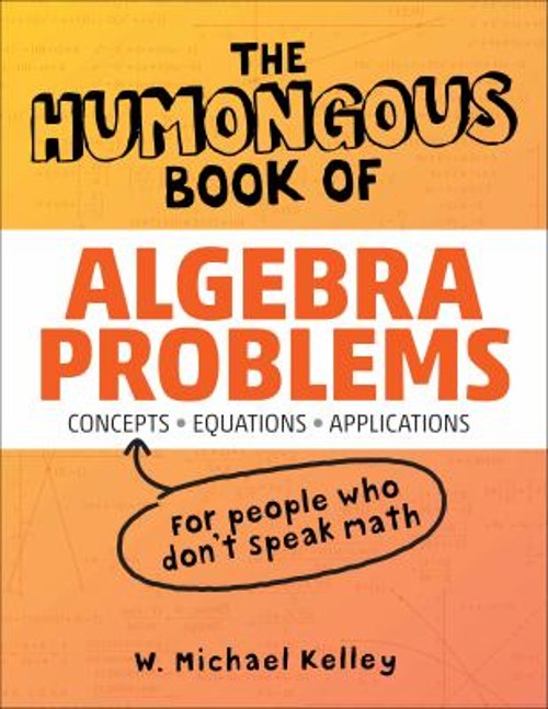The Humongous Book of Algebra Problems Paperback W. Michael Kelle
