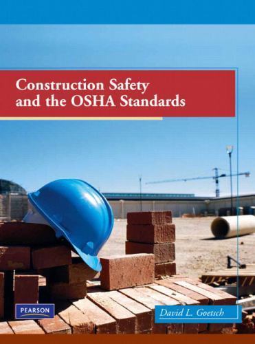 Construction Safety and the OSHA Standards by David L. Goetsch