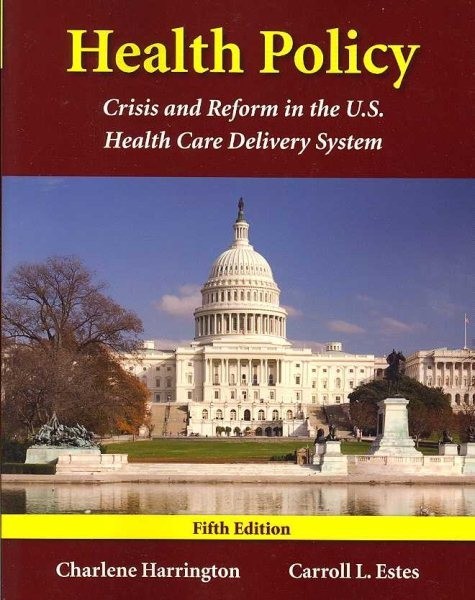 Health Policy: Crisis And Reform in the US Health Care Delivery System 5th ed.