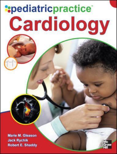 Pediatric Practice Cardiology – Rychik, Jack, Shaddy, Robert, Gleason, Marie