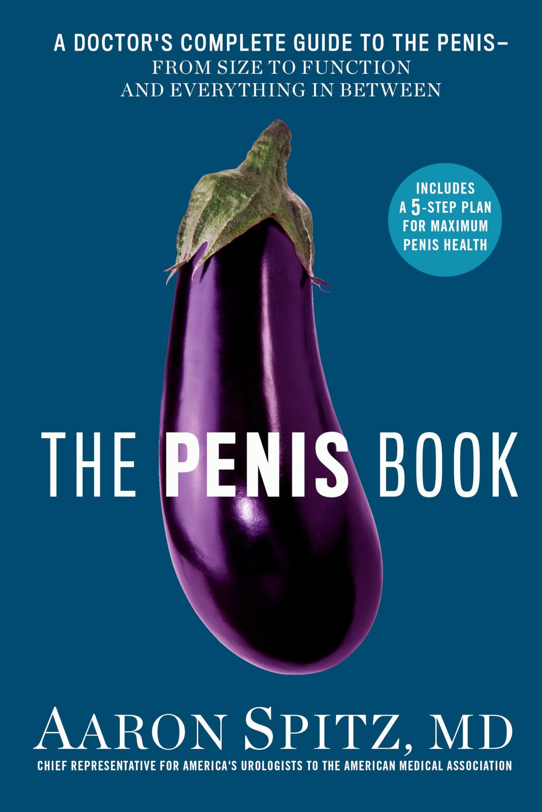 The Penis Book: A Doctor’s Complete Guide to the Penis–From Size to Functio…