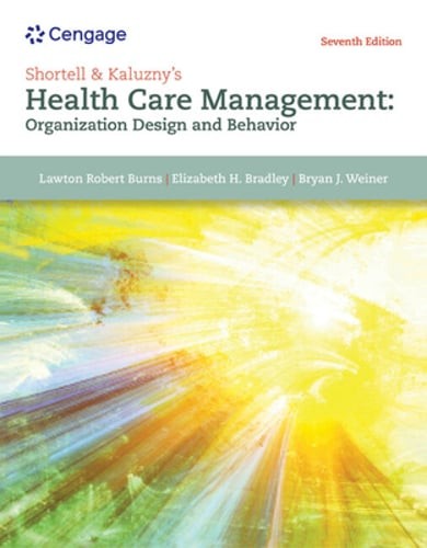 Shortell & Kaluzny’s Health Care Management: Organization Design and Behavior