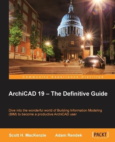 Scott H MacKenzie Adam R R ArchiCAD 19 – The Definitive (Paperback) (UK IMPORT)