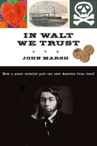 In Walt We Trust: How a Queer Socialist Poet Can Save America – VERY GOOD