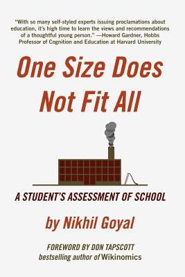 One Size Does Not Fit All: A Student’s Assessment of School by Goyal, Nikhil