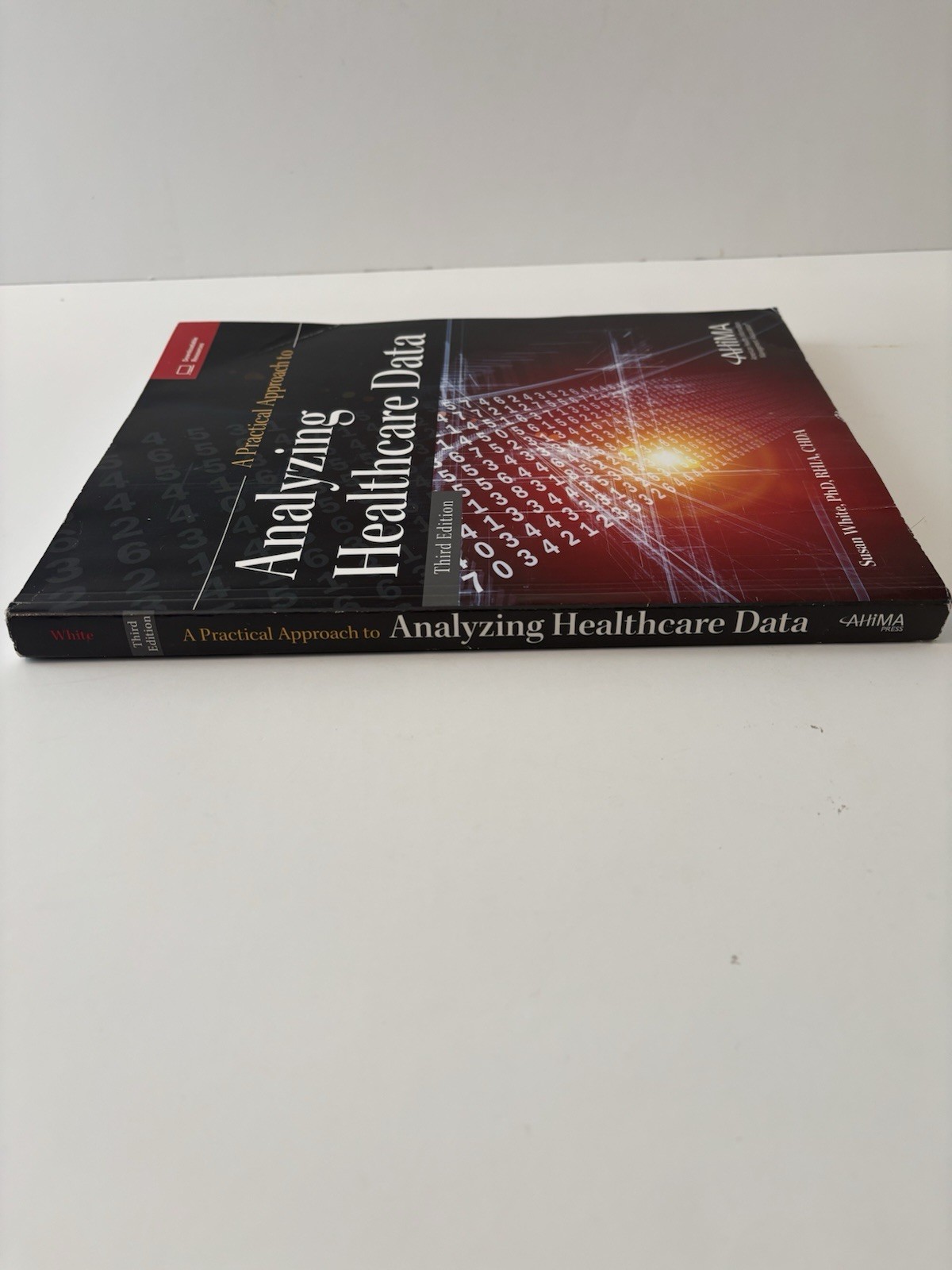 A Practical Approach To Analyzing Healthcare Data. 3rd Edition. By Susan White