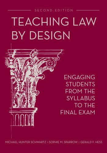 TEACHING LAW BY DESIGN: ENGAGING STUDENTS FROM THE By Michael Hunter Schwartz