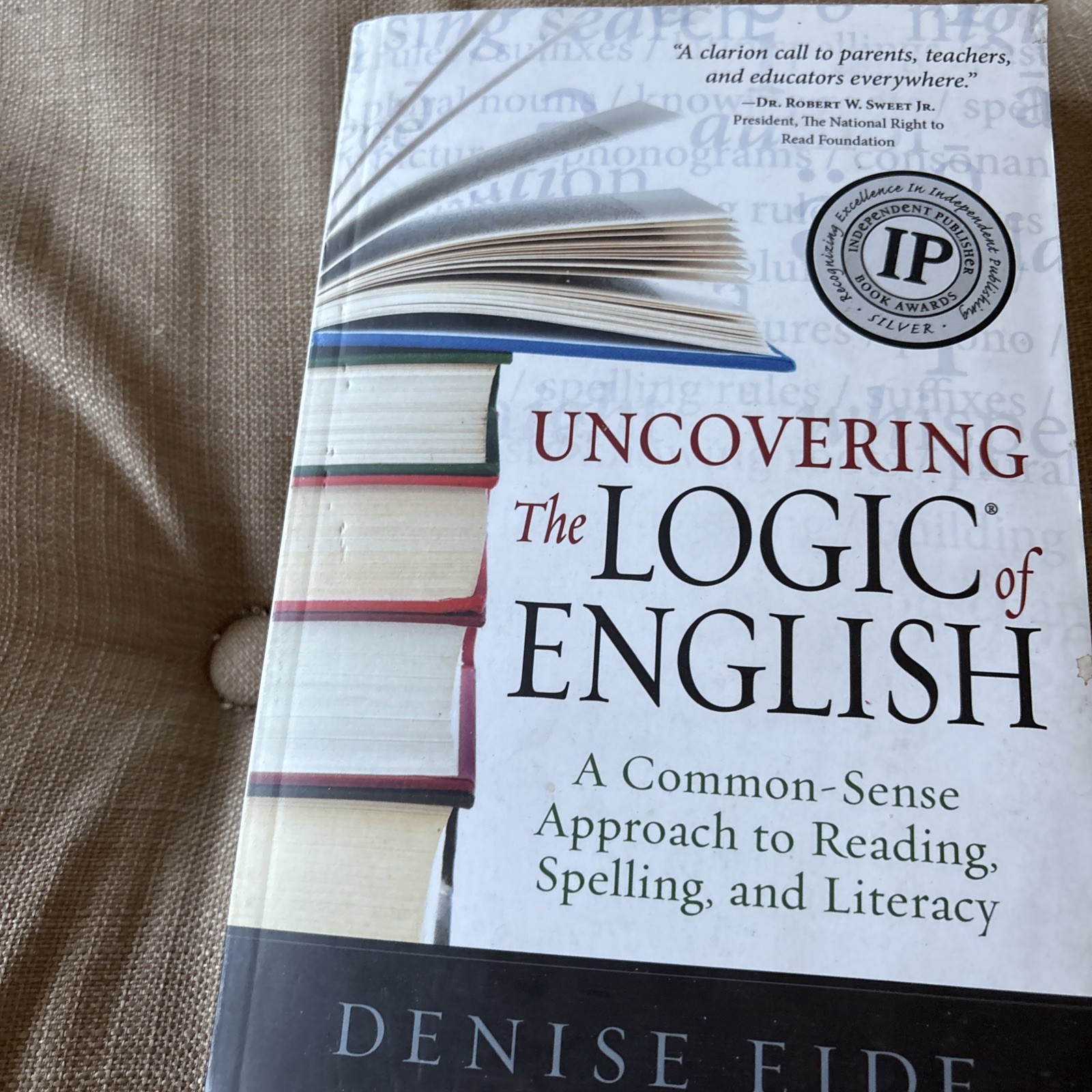 Uncovering the Logic of English: A Common-Sense Approach to Reading and Spelling