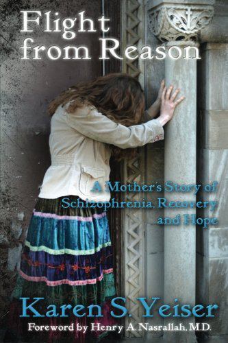Flight from Reason : A Mother’s Story of Schizophrenia, Recovery and Hope by…