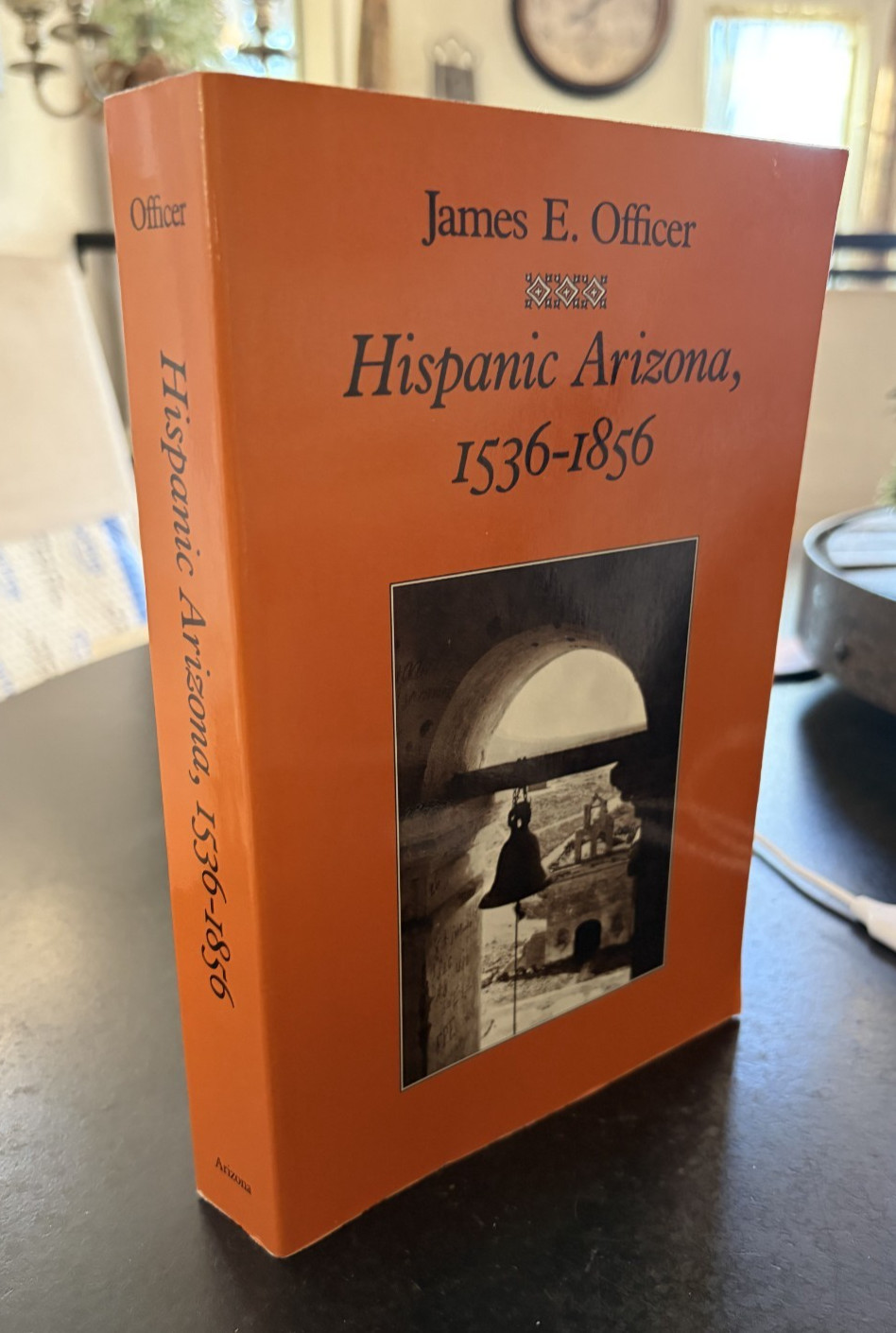 Hispanic Arizona, 1536-1856 by James E. Officer (1989, Trade Paperback)