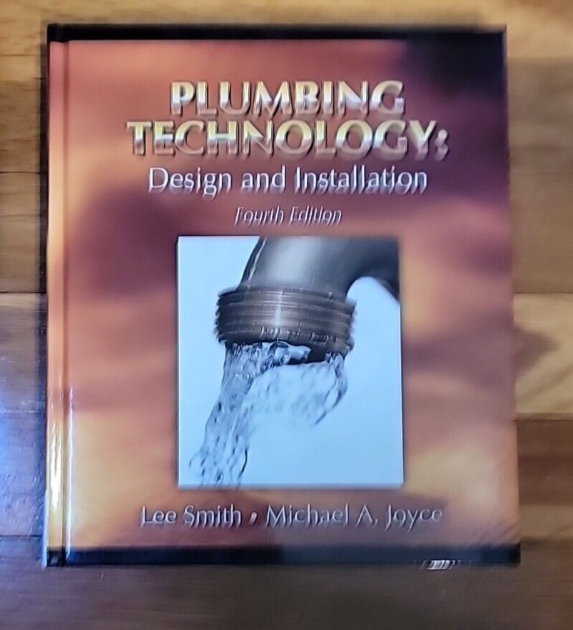 Plumbing Technology : Design and Installation by Michael A. Joyce and Lee Smith
