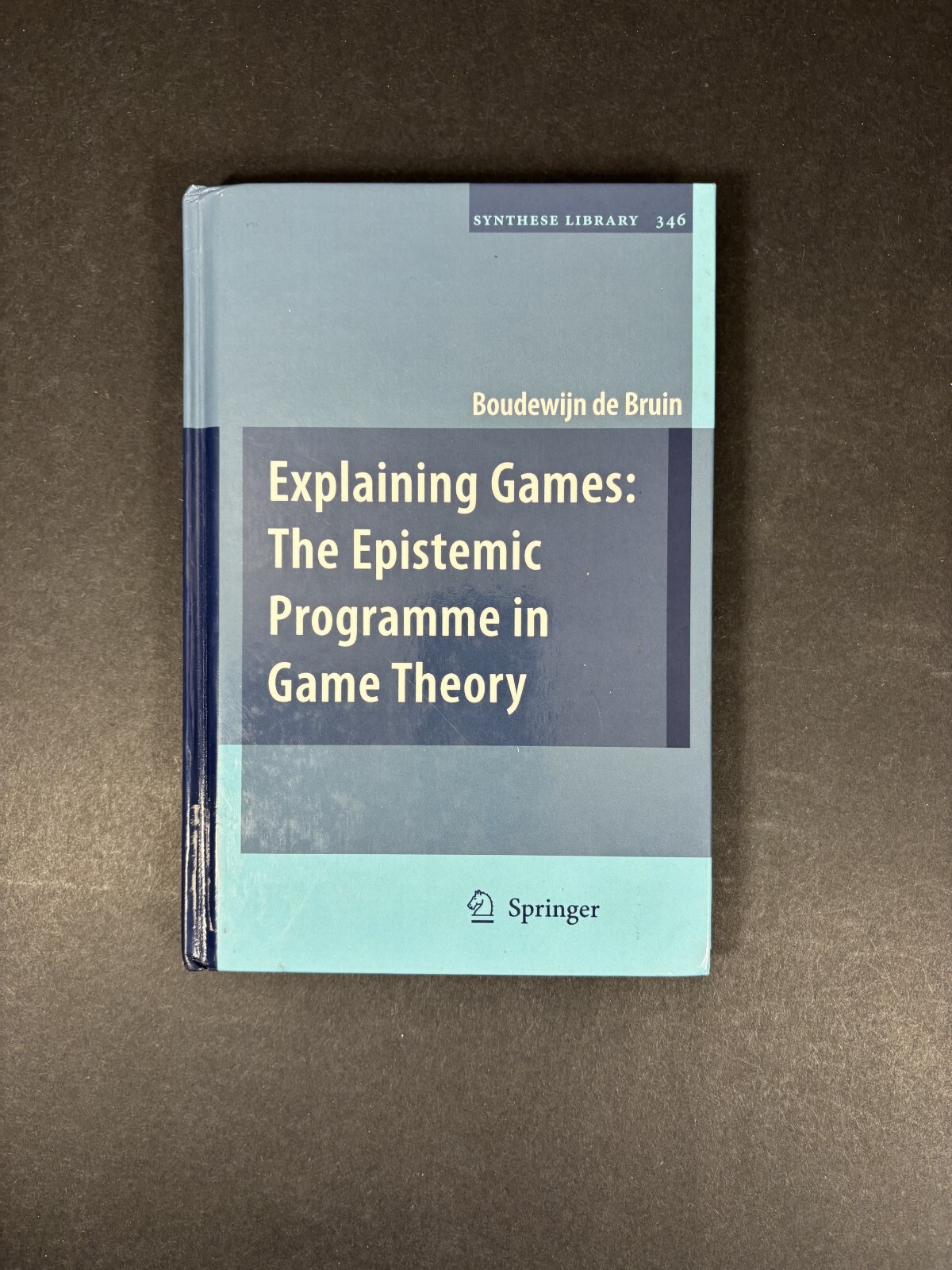 Synthese Library: Explaining Games : The Epistemic Programme in Game Theory…