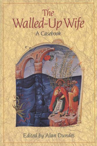 Walled-Up Wife: A Casebook, Dundes, Alan, Very Good Book