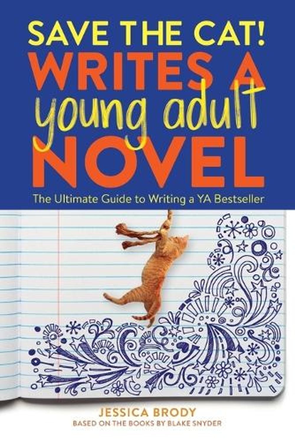 Save the Cat! Writes a Young Adult Novel: The Ultimate Guide to Writing a YA Bes