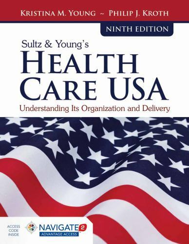 Sultz & Young’s Health Care USA: Understanding Its Organization and Delivery: .