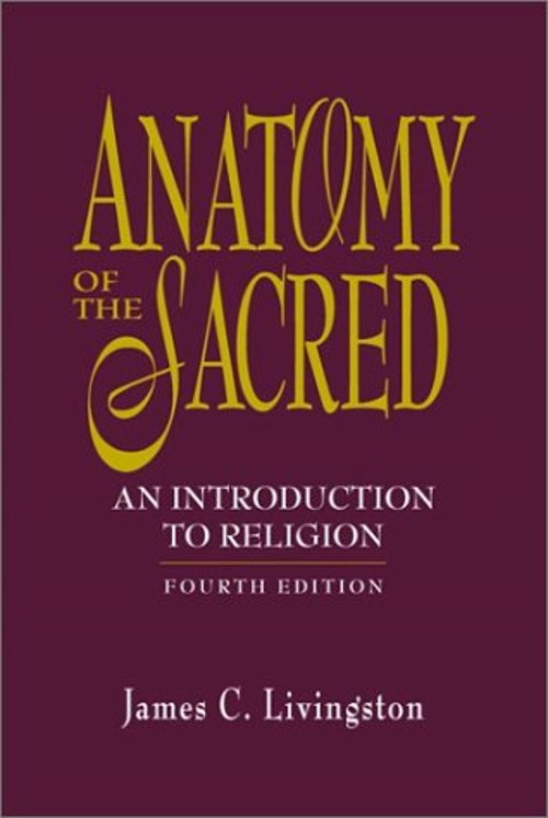 Anatomy of the Sacred : An Introduction to Religion James C. Livi