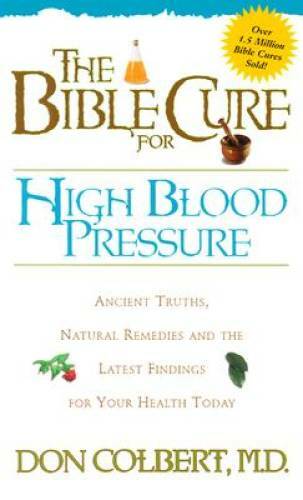 The Bible Cure for High Blood Pressure: Ancient Truths, Natural Remedies – GOOD
