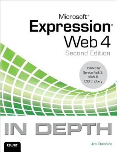 Microsoft Expression Web 4 In Depth: Updated for Service Pack 2 – HTML 5, – GOOD