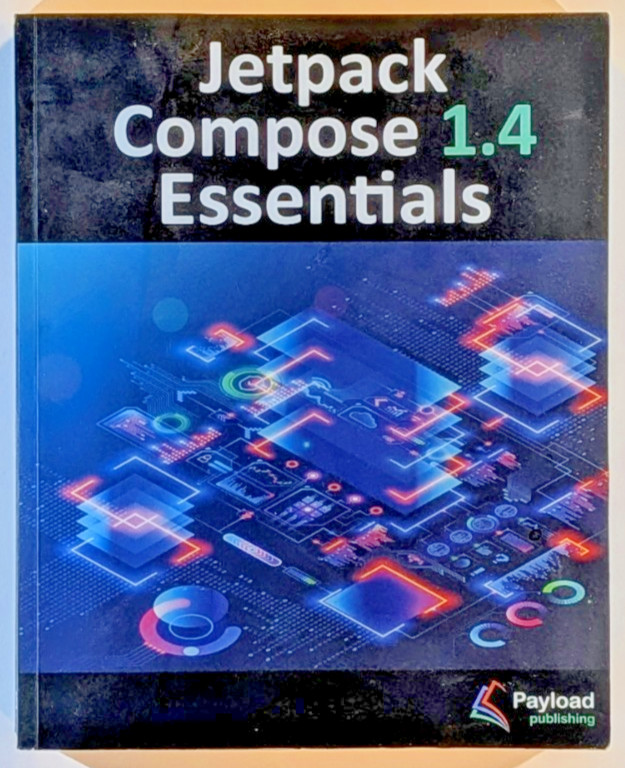 Jetpack Compose 1.4 Essentials: Developing Android Apps with Jetpack Compose…