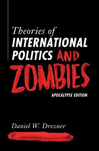 Theories of International Politics and Zombies: Apocalypse Edition by