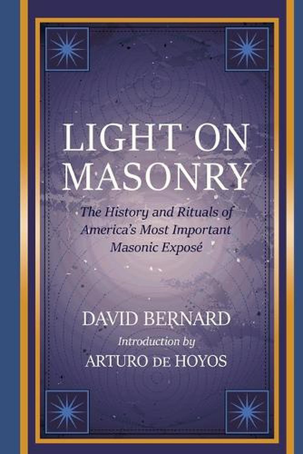 Light on Masonry: The History and Rituals of America’s Most Important Masonic Ex